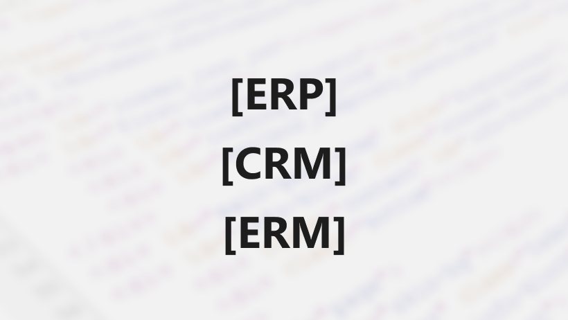 Лист бумаги с надписями ERP, CRM и ERM в квадратных скобках